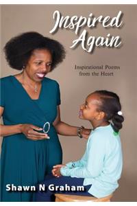 Inspired Again: Inspirational Poems from the Heart