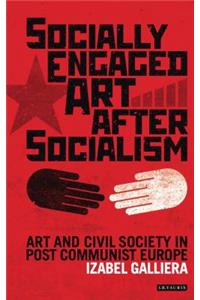 Socially Engaged Art After Socialism