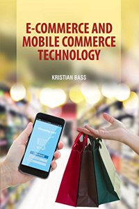 E-Commerce and Mobile Commerce Technologies by Kristian Bass