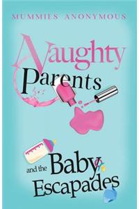 Naughty Parents and the Baby Escapades