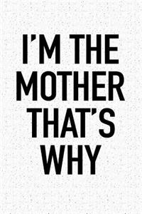 I'm the Mother That's Why