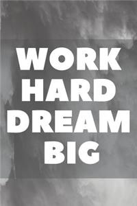 Work Hard Dream Big