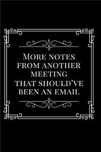 More Notes from Another Meeting That Should've Been an Email