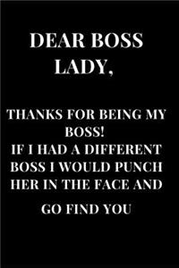 Dear Boss Lady, Thanks for Being My Boss! If I Had a Different Boss I Would Punch Her in the Face and Go Find You