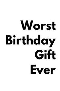 Worst Birthday Gift Ever