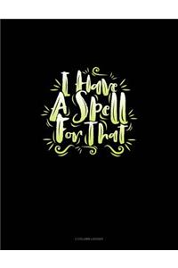 I Have a Spell for That