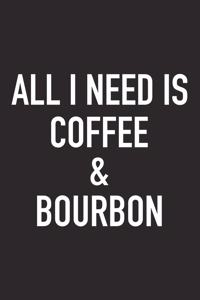 All I Need Is Coffee and Bourbon