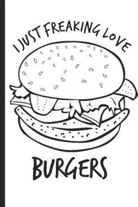 I Just Freaking Love Burgers