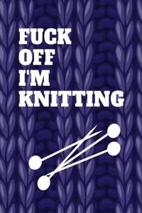 Fuck Off I'm Knitting