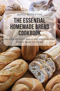 Essential Homemade Bread Cookbook