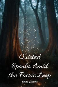 Quieted Sparks Amid the Faerie Loop