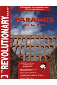 The Revolutionary Guide to PARADOX 4.5 for DOS