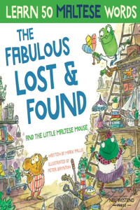 Fabulous Lost & Found and the little Maltese mouse: Laugh as you learn 50 Maltese words with this bilingual English Maltese book for kids