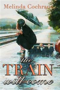 The Train Will Come