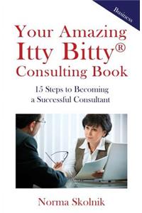 Your Amazing Itty Bitty Consulting Book