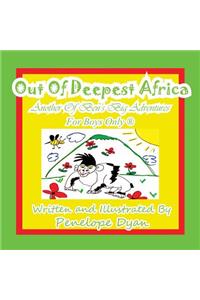 Out of Deepest Africa---Another of Ben's Big Adventures---For Boys Only (R)