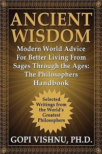 Ancient Wisdom - Modern World Advice For Better Living From Sages Through the Ages