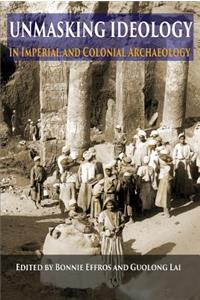 Unmasking Ideology in Imperial and Colonial Archaeology