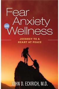 Fear, Anxiety and Wellness: Journey to a Heart at Peace