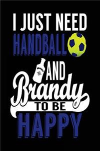 I Just Need Handball And Brandy To Be Happy