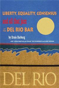 Liberty, Equality, Consensus and All That Jazz at the Del Rio Bar