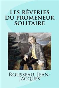 Les rêveries du promeneur solitaire