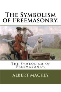 The Symbolism of Freemasonry.