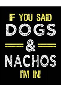 If You Said Dogs & Nachos I'm In