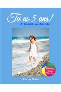 Tu as 5 ans! Un Journal Pour Ma Fille