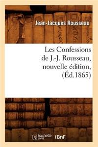 Les Confessions de J.-J. Rousseau, Nouvelle Édition, (Éd.1865)