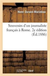 Souvenirs d'Un Journaliste Français À Rome. 2e Édition