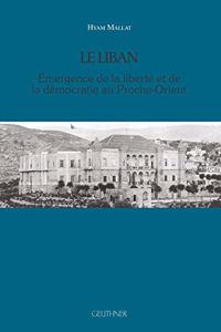 Le Liban - Emergence de la Liberte Et de la Democratie Au Proche-Orient