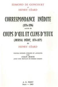 Correspondance Inedite (1876-1896) Suivie de Coups d'Oeil Et Clins d'Yeux (Journal Inedit, 1874-1875) de Henry Ceard