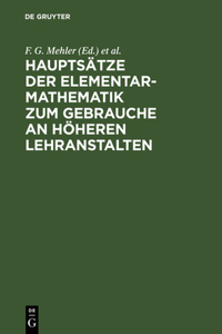 Hauptsätze Der Elementar-Mathematik Zum Gebrauche an Höheren Lehranstalten