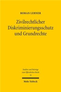 Zivilrechtlicher Diskriminierungsschutz und Grundrechte