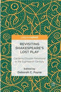 Revisiting Shakespeare's Lost Play