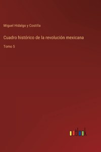 Cuadro histórico de la revolución mexicana