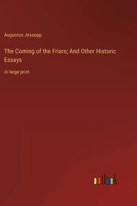 Coming of the Friars; And Other Historic Essays