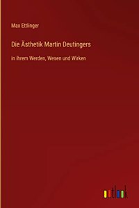 Die Ästhetik Martin Deutingers
