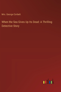 When the Sea Gives Up Its Dead