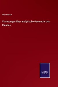 Vorlesungen über analytische Geometrie des Raumes