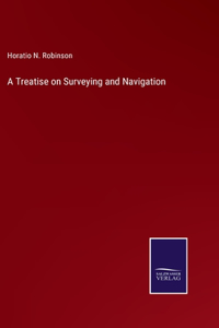 A Treatise on Surveying and Navigation