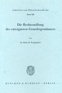 Die Rechtsstellung Des Enteigneten Grundeigentumers