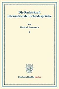 Die Rechtskraft Internationaler Schiedsspruche