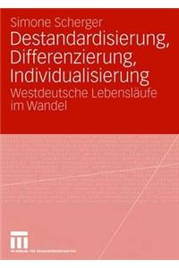 Destandardisierung, Differenzierung, Individualisierung