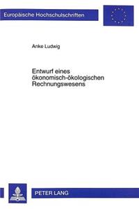 Entwurf Eines Oekonomisch-Oekologischen Rechnungswesens