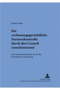 Die Verfassungsgerichtliche Normenkontrolle Durch Den Conseil Constitutionnel