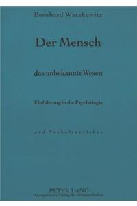 Der Mensch, Das Unbekannte Wesen