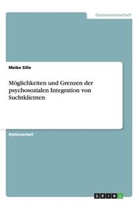 Möglichkeiten und Grenzen der psychosozialen Integration von Suchtklienten