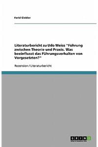 Literaturbericht Zu Udo Weiss Führung Zwischen Theorie Und Praxis. Was Beeinflusst Das Führungsverhalten Von Vorgesetzten?